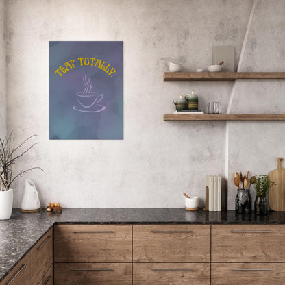 Tea? Totally Premium Matte Paper Poster